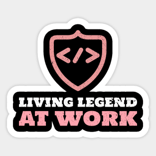 Living Legend at work - Coder / Programmer Sticker